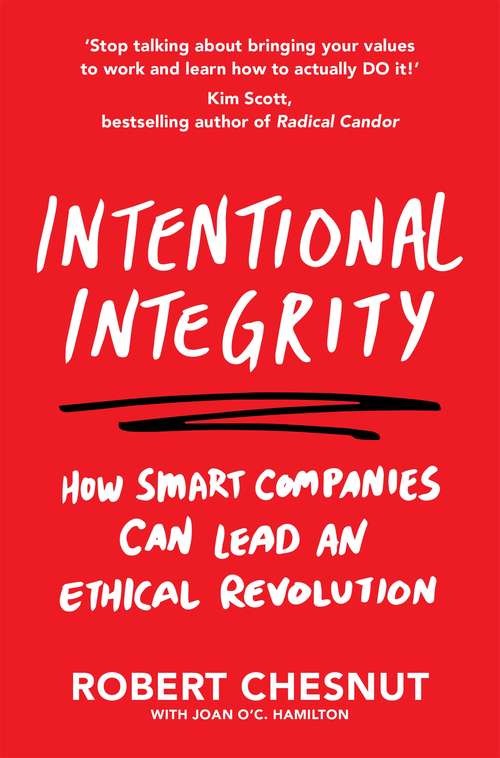 Book cover of Intentional Integrity: How Smart Companies Can Lead an Ethical Revolution – and Why That's Good for All of Us