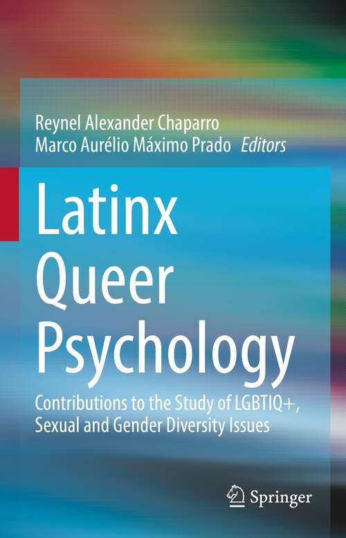 Book cover of Latinx Queer Psychology: Contributions to the Study of LGBTIQ+, Sexual and Gender Diversity Issues (1st ed. 2022)