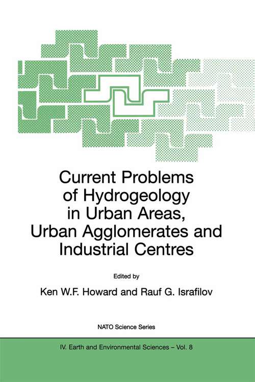 Book cover of Current Problems of Hydrogeology in Urban Areas, Urban Agglomerates and Industrial Centres (2002) (NATO Science Series: IV: #8)