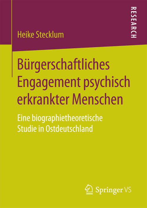 Book cover of Bürgerschaftliches Engagement psychisch erkrankter Menschen: Eine biographietheoretische Studie in Ostdeutschland