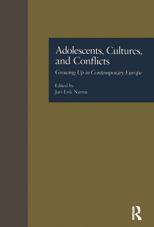 Book cover of Adolescents, Cultures, and Conflicts: Growing Up in Contemporary Europe (MSU Series on Children, Youth and Families)