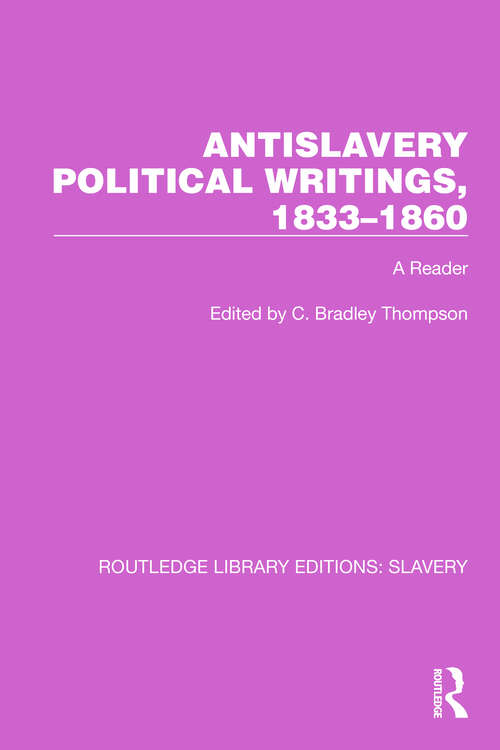 Book cover of Antislavery Political Writings, 1833–1860: A Reader (Routledge Library Editions: Slavery #3)