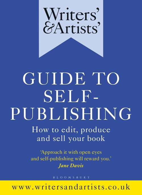 Book cover of Writers' & Artists' Guide to Self-Publishing: How to edit, produce and sell your book (Writers' and Artists')
