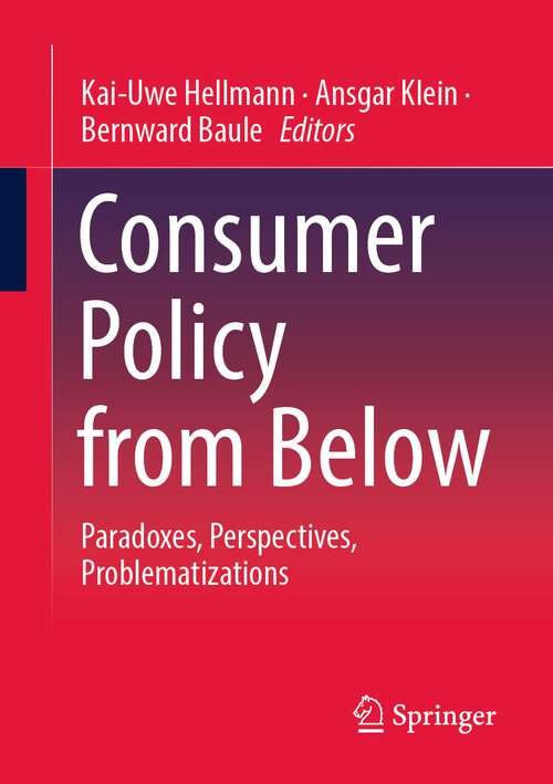 Book cover of Consumer Policy from Below: Paradoxes, Perspectives, Problematizations (1st ed. 2023)