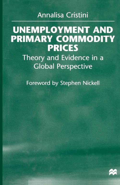 Book cover of Unemployment and Primary Commodity Prices: Theory and Evidence in a Global Perspective (1st ed. 1999)