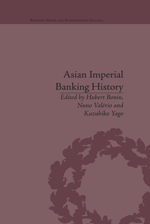 Book cover of Asian Imperial Banking History (Banking, Money and International Finance #3)