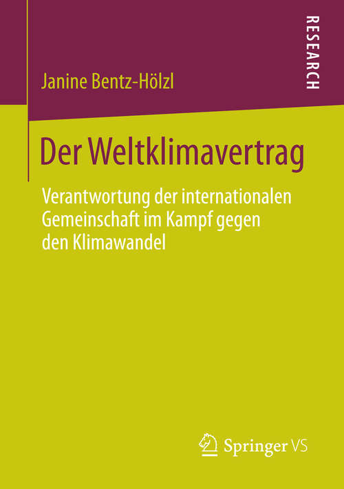 Book cover of Der Weltklimavertrag: Verantwortung der internationalen Gemeinschaft im Kampf gegen den Klimawandel (2014)