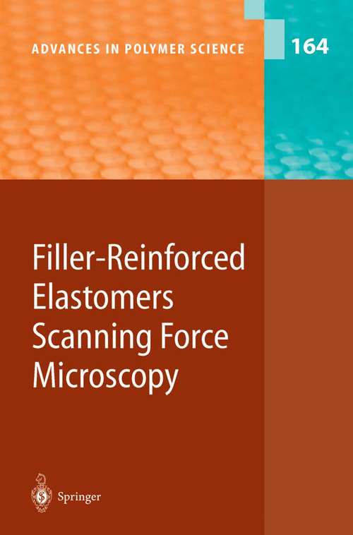 Book cover of Filler-Reinforced Elastomers Scanning Force Microscopy: (pdf) (2003) (Advances in Polymer Science #164)