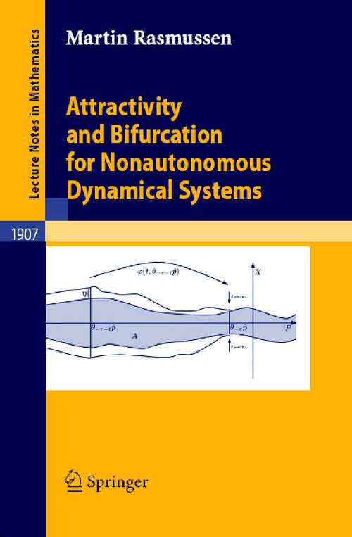 Book cover of Attractivity and Bifurcation for Nonautonomous Dynamical Systems (2007) (Lecture Notes in Mathematics #1907)