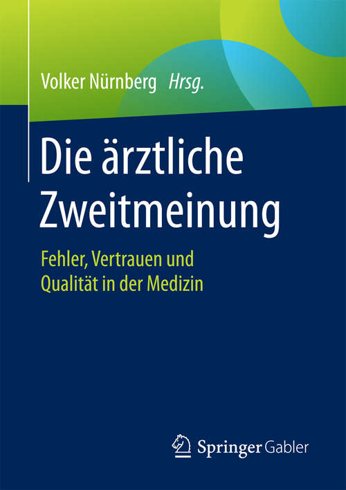 Book cover of Die ärztliche Zweitmeinung: Fehler, Vertrauen und Qualität in der Medizin (1. Aufl. 2016)