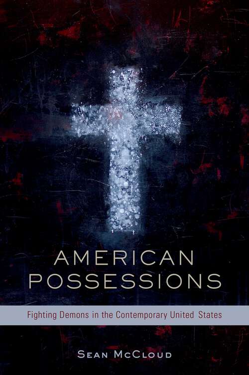 Book cover of American Possessions: Fighting Demons in the Contemporary United States