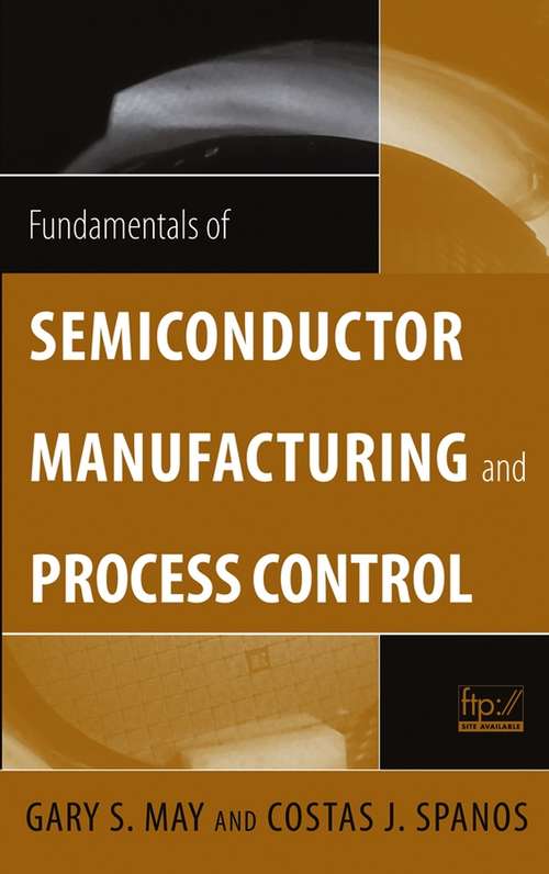 Book cover of Fundamentals of Semiconductor Manufacturing and Process Control (Wiley - IEEE)