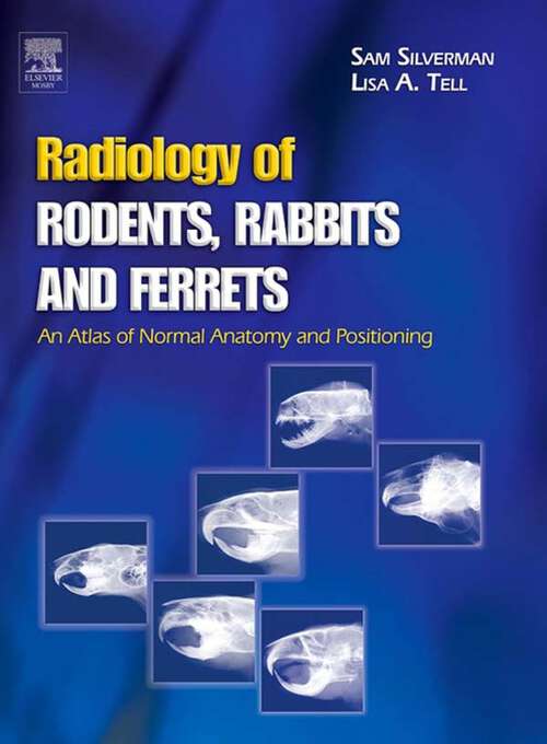 Book cover of Radiology of Rodents, Rabbits and Ferrets - E-Book: An Atlas of Normal Anatomy and Positioning