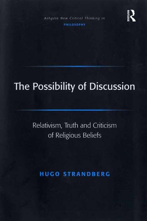 Book cover of The Possibility of Discussion: Relativism, Truth and Criticism of Religious Beliefs