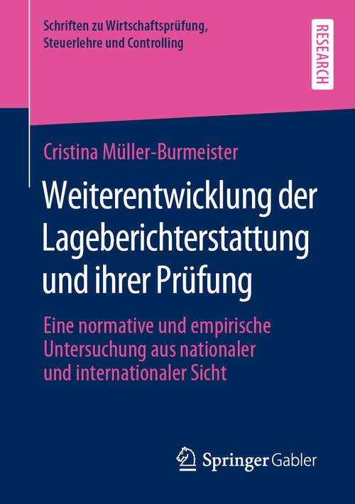 Book cover of Weiterentwicklung der Lageberichterstattung und ihrer Prüfung: Eine normative und empirische Untersuchung aus nationaler und internationaler Sicht (1. Aufl. 2019) (Schriften zu Wirtschaftsprüfung, Steuerlehre und Controlling)