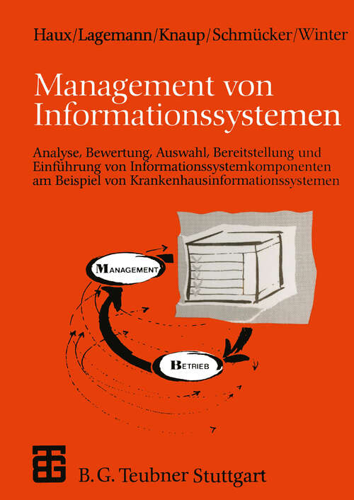 Book cover of Management von Informationssystemen: Analyse, Bewertung, Auswahl, Bereitstellung und Einführung von Informationssystemkomponenten am Beispiel von Krankenhausinformationssystemen (1998) (XLeitfäden der Informatik)