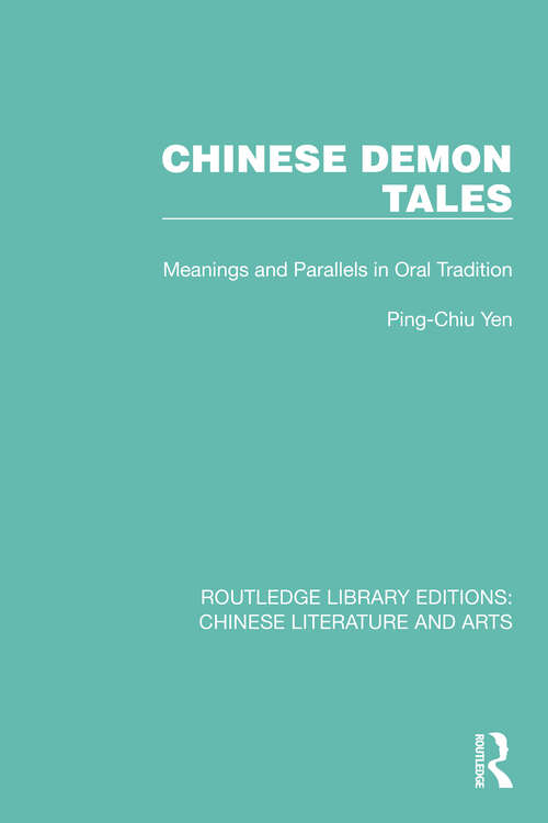 Book cover of Chinese Demon Tales: Meanings and Parallels in Oral Tradition (Routledge Library Editions: Chinese Literature and Arts #5)
