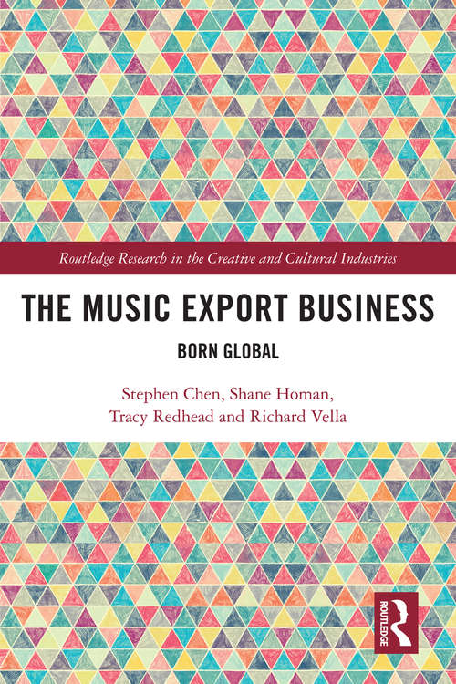 Book cover of The Music Export Business: Born Global (Routledge Research in the Creative and Cultural Industries)