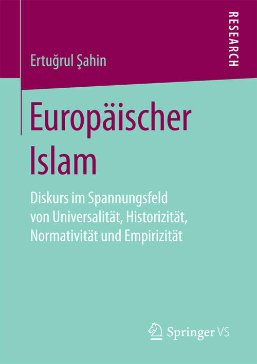 Book cover of Europäischer Islam: Diskurs im Spannungsfeld von Universalität, Historizität, Normativität und Empirizität