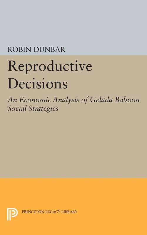 Book cover of Reproductive Decisions: An Economic Analysis of Gelada Baboon Social Strategies