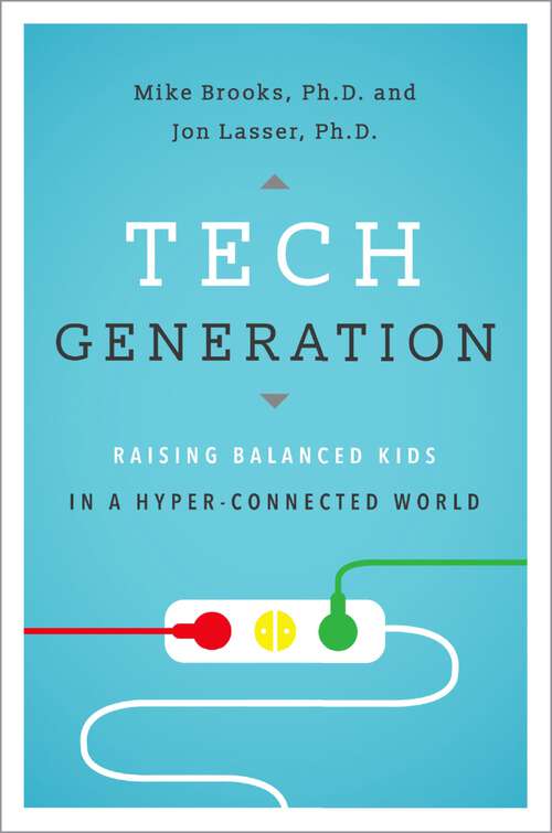 Book cover of Tech Generation: Raising Balanced Kids in a Hyper-Connected World