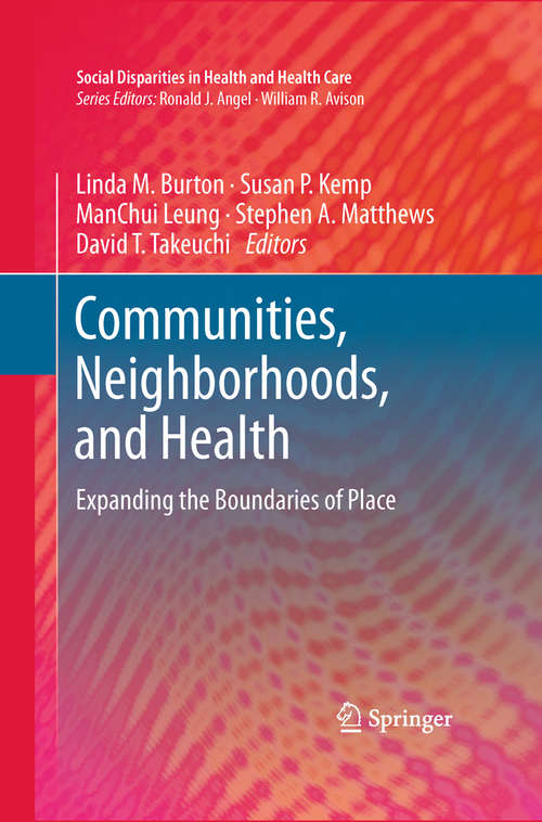 Book cover of Communities, Neighborhoods, and Health: Expanding the Boundaries of Place (2011) (Social Disparities in Health and Health Care #1)