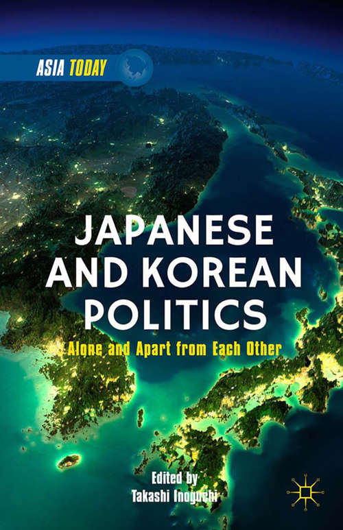 Book cover of Japanese and Korean Politics: Alone and Apart from Each Other (2015) (Asia Today)