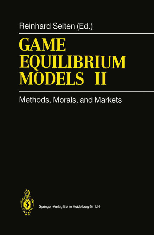 Book cover of Game Equilibrium Models II: Methods, Morals, and Markets (1991)