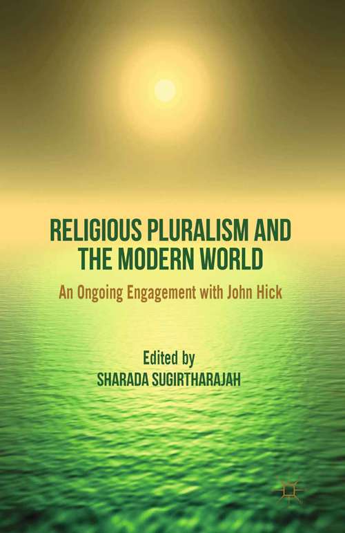 Book cover of Religious Pluralism and the Modern World: An Ongoing Engagement with John Hick (2012)