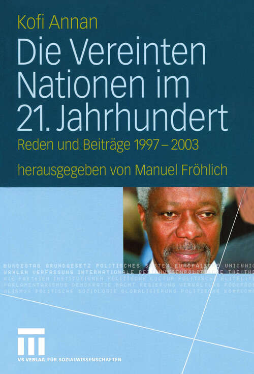 Book cover of Die Vereinten Nationen im 21. Jahrhundert: Reden und Beiträge 1997 – 2003 (2004)