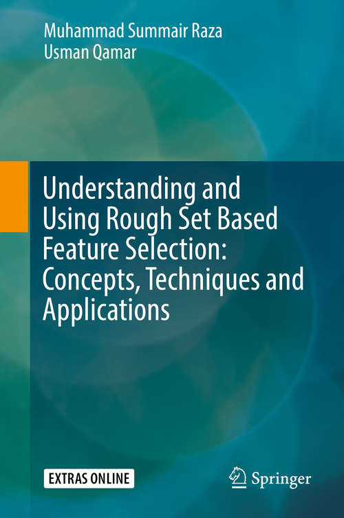 Book cover of Understanding and Using Rough Set Based Feature Selection: Concepts, Techniques and Applications