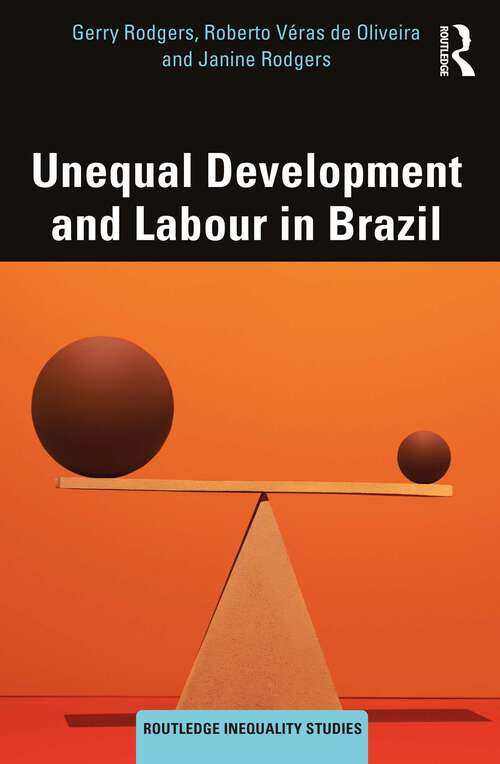 Book cover of Unequal Development and Labour in Brazil (Routledge Inequality Studies)
