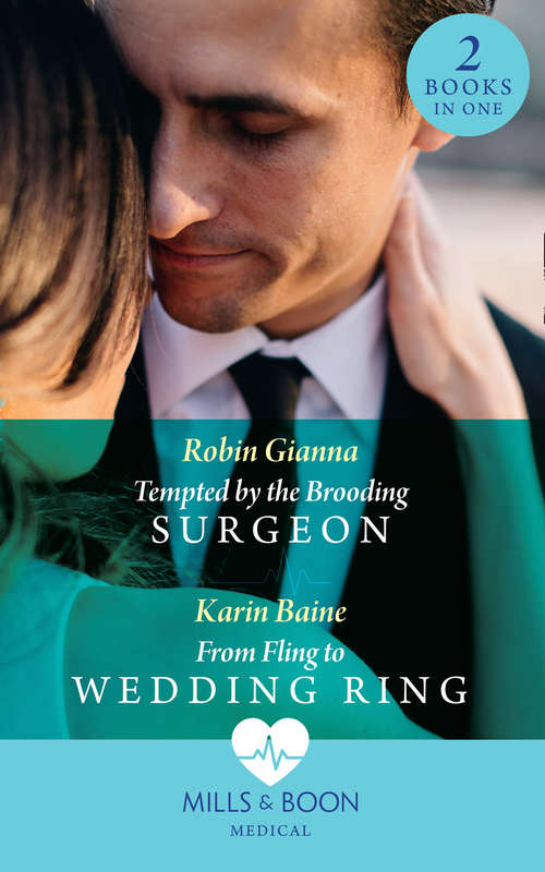 Book cover of Tempted By The Brooding Surgeon: Tempted By The Brooding Surgeon / From Fling To Wedding Ring (ePub edition) (Mills And Boon Medical Ser.)