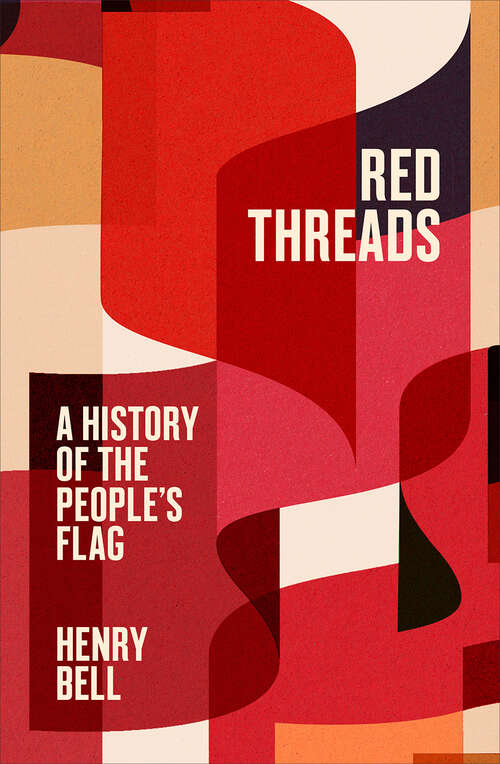 Book cover of Red Threads: A History of the People's Flag