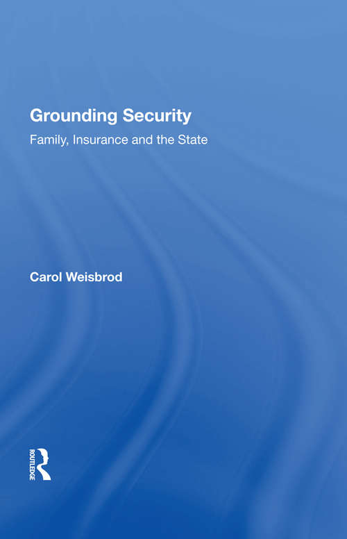 Book cover of Grounding Security: Family, Insurance and the State
