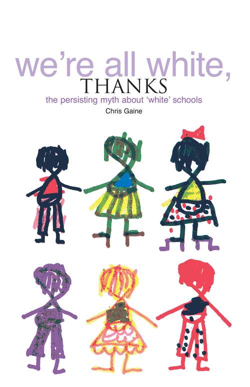 Book cover of We're All White Thanks: The Persisting Myth About 'white' Schools (PDF)