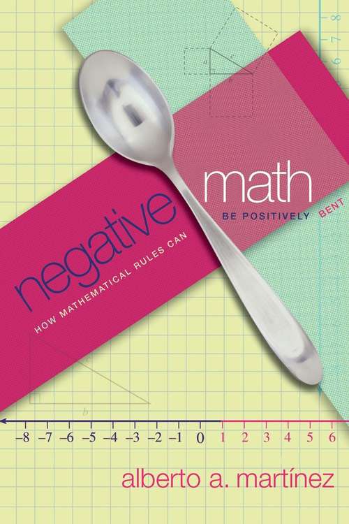 Book cover of Negative Math: How Mathematical Rules Can Be Positively Bent