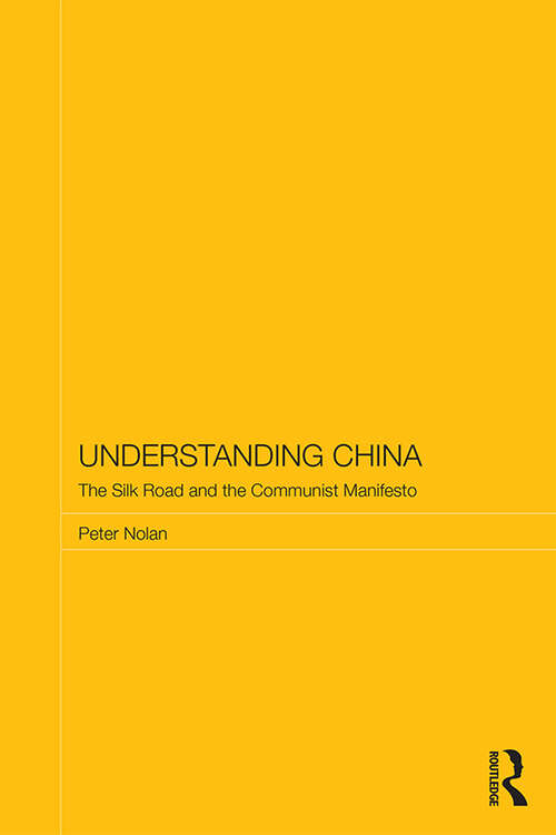 Book cover of Understanding China: The Silk Road and the Communist Manifesto (Routledge Studies on the Chinese Economy)