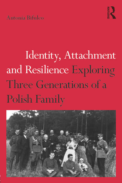 Book cover of Identity, Attachment and Resilience: Exploring Three Generations of a Polish Family