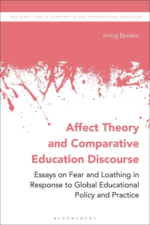 Book cover of Affect Theory and Comparative Education Discourse: Essays on Fear and Loathing in Response to Global Educational Policy and Practice (New Directions in Comparative and International Education)
