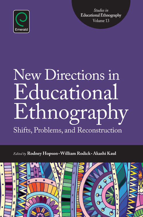 Book cover of New Directions in Educational Ethnography: Shifts, Problems, and Reconstruction (Studies in Educational Ethnography #13)