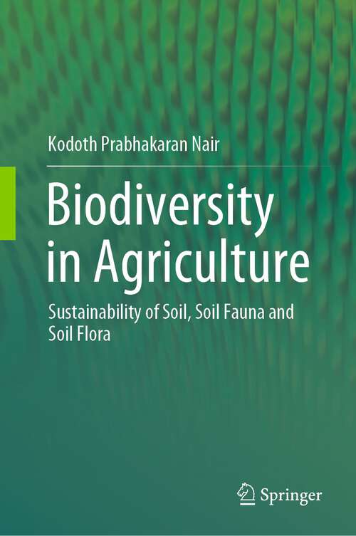 Book cover of Biodiversity in Agriculture: Sustainability of Soil, Soil Fauna and Soil Flora (1st ed. 2023)