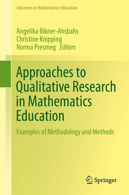 Book cover of Approaches to Qualitative Research in Mathematics Education: Examples of Methodology and Methods (2015) (Advances in Mathematics Education)