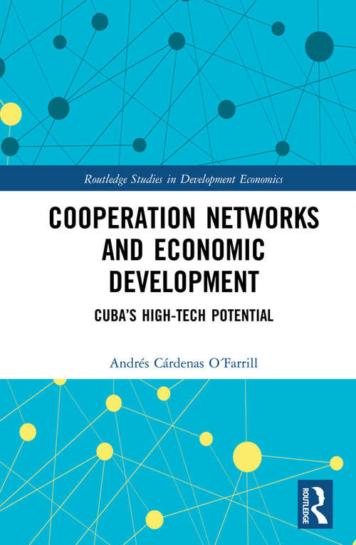 Book cover of Cooperation Networks and Economic Development: Cuba’s High-Tech Potential (Routledge Studies in Development Economics)