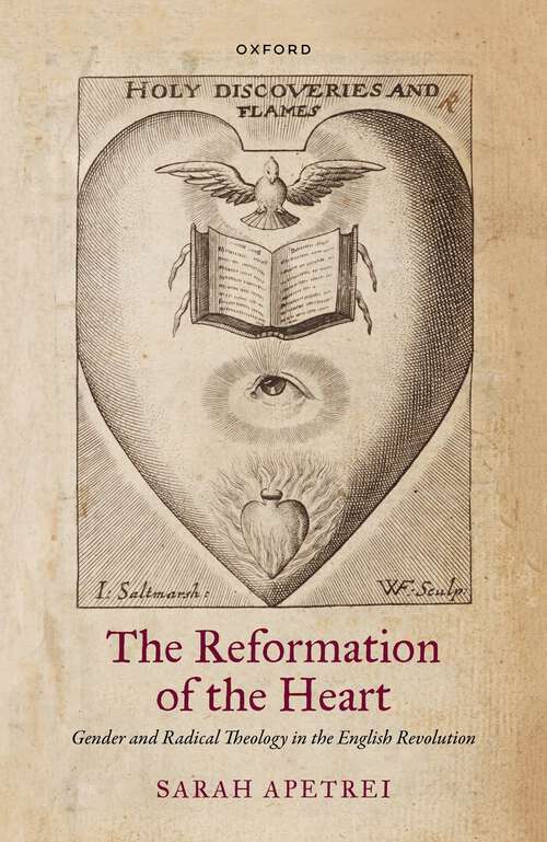 Book cover of The Reformation of the Heart: Gender and Radical Theology in the English Revolution