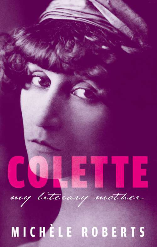 Book cover of Colette: My Literary Mother (My Reading)