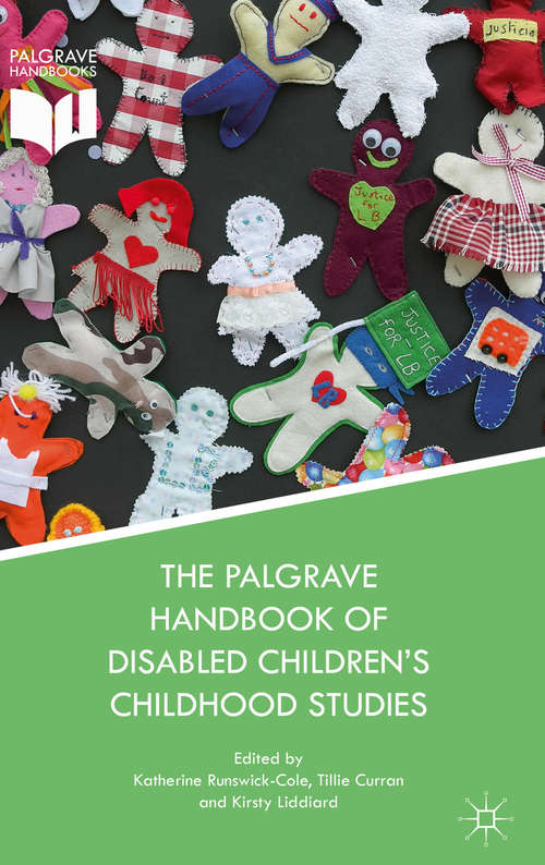 Book cover of The Palgrave Handbook of Disabled Children’s Childhood Studies (1st ed. 2018)