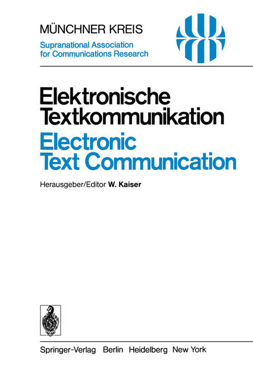 Book cover of Elektronische Textkommunikation / Electronic Text Communication: Vorträge des vom 12.–15. Juni 1978 in München abgehaltenen Symposiums / Proceedings of a Symposium Held in Munich, June 12–15, 1978 (1978) (Telecommunications #2)