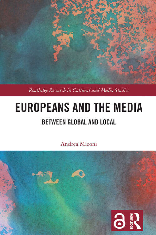 Book cover of Europeans and the Media: Between Global and Local (Routledge Research in Cultural and Media Studies)