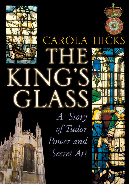 Book cover of The King's Glass: A Story of Tudor Power and Secret Art